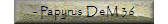 - Papyrus DeM 36